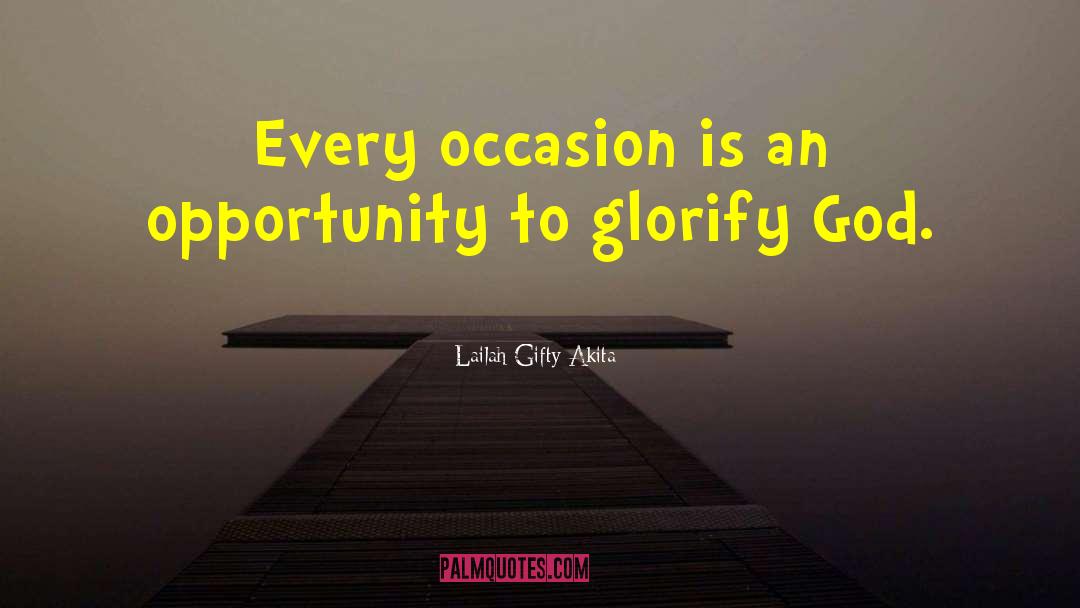 Every Occasion quotes by Lailah Gifty Akita