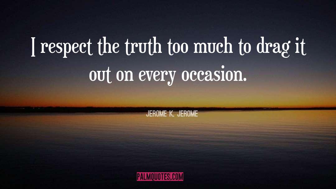 Every Occasion quotes by Jerome K. Jerome