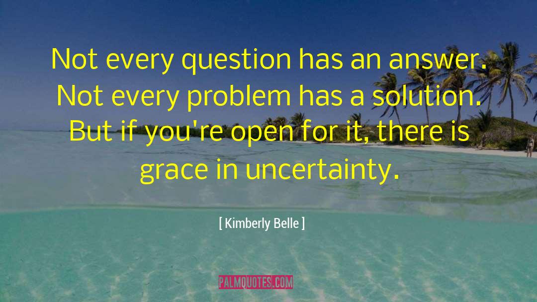 Every Problem Has Solution quotes by Kimberly Belle