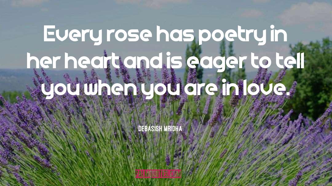 Every Rose Has Poetry quotes by Debasish Mridha