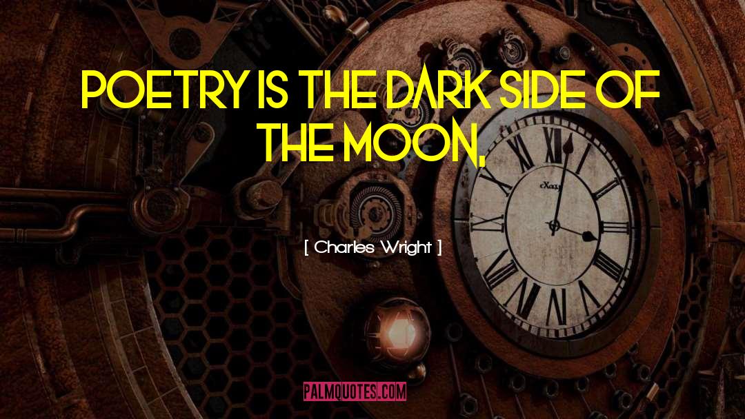 Every Side Of The Moon quotes by Charles Wright