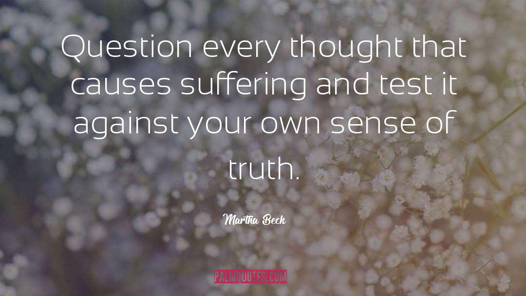Every Thought quotes by Martha Beck