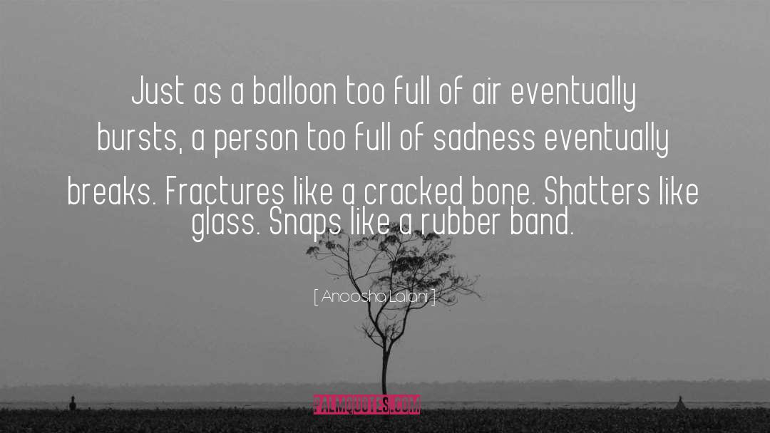 Everybody Breaks A Glass quotes by Anoosha Lalani