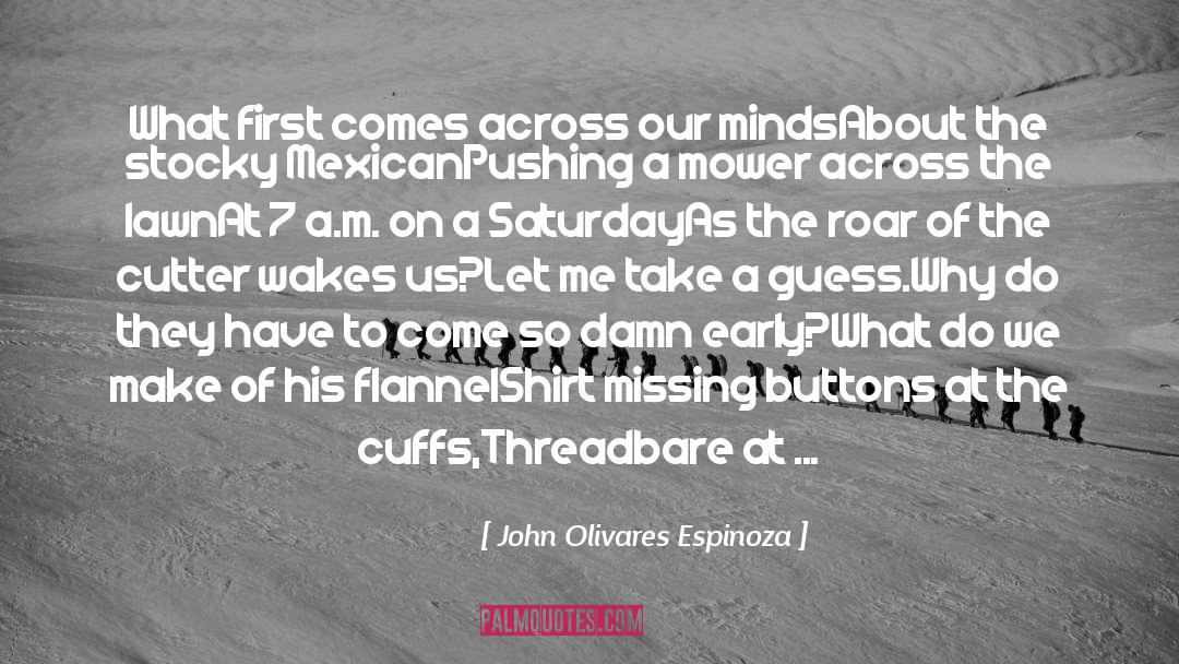 Everybody Breaks A Glass quotes by John Olivares Espinoza