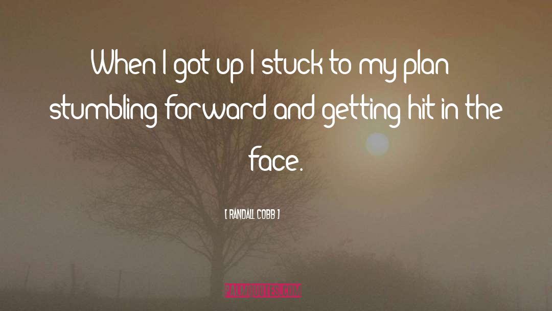 Everybody Has A Plan Until They Get Hit quotes by Randall Cobb