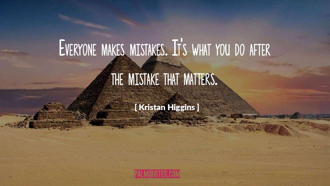 Everybody Makes Mistakes quotes by Kristan Higgins