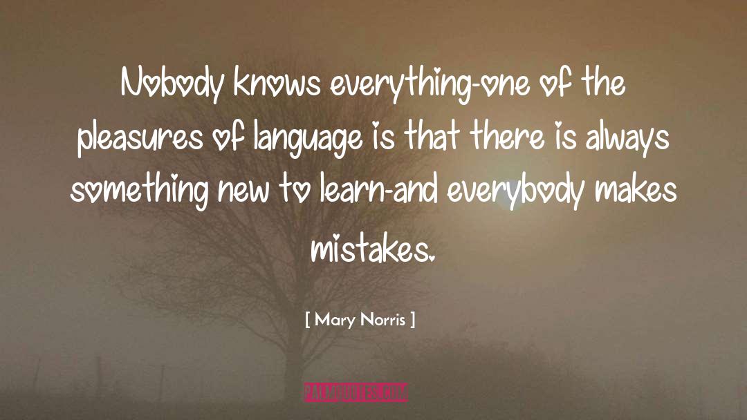 Everybody Makes Mistakes quotes by Mary Norris