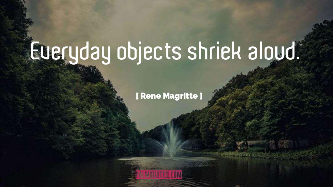 Everyday Objects quotes by Rene Magritte