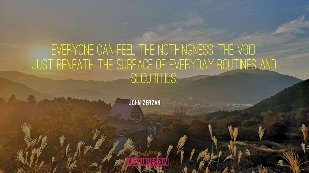 Everyday Routine quotes by John Zerzan