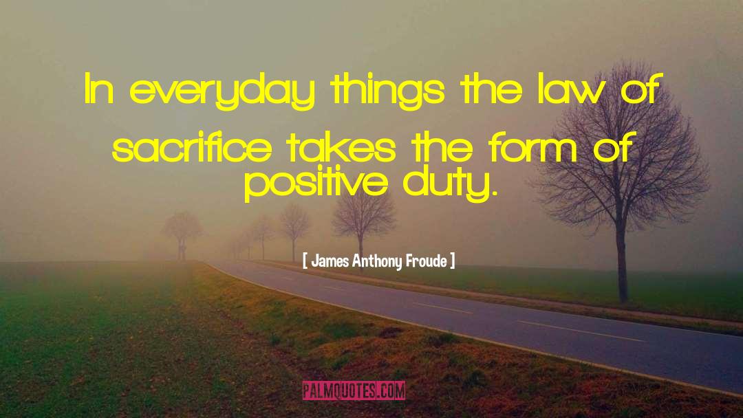 Everyday Things quotes by James Anthony Froude