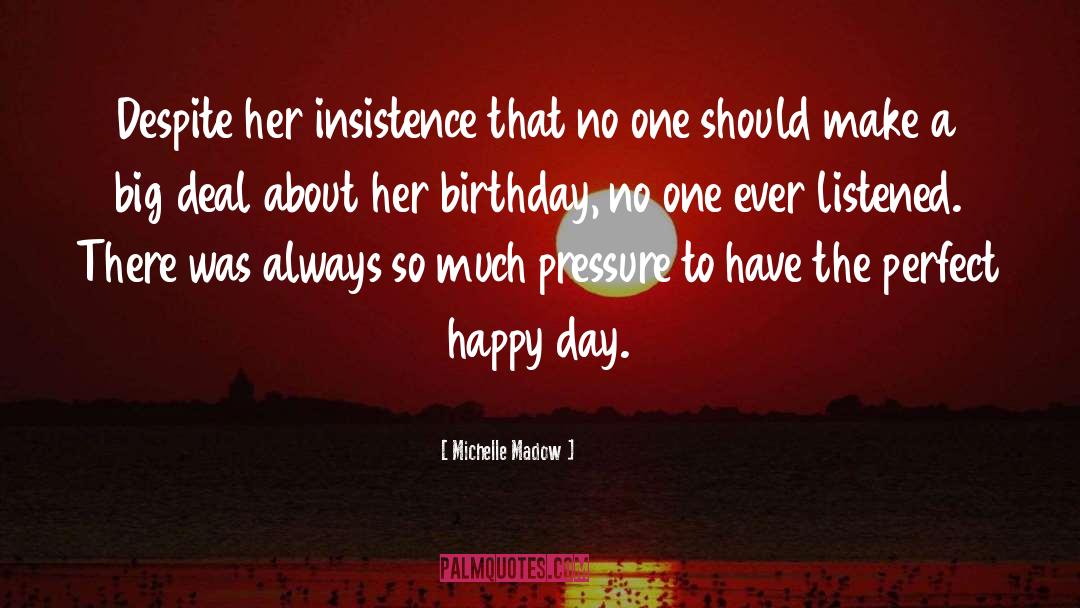 Everyone Happy Birthday Wishes quotes by Michelle Madow