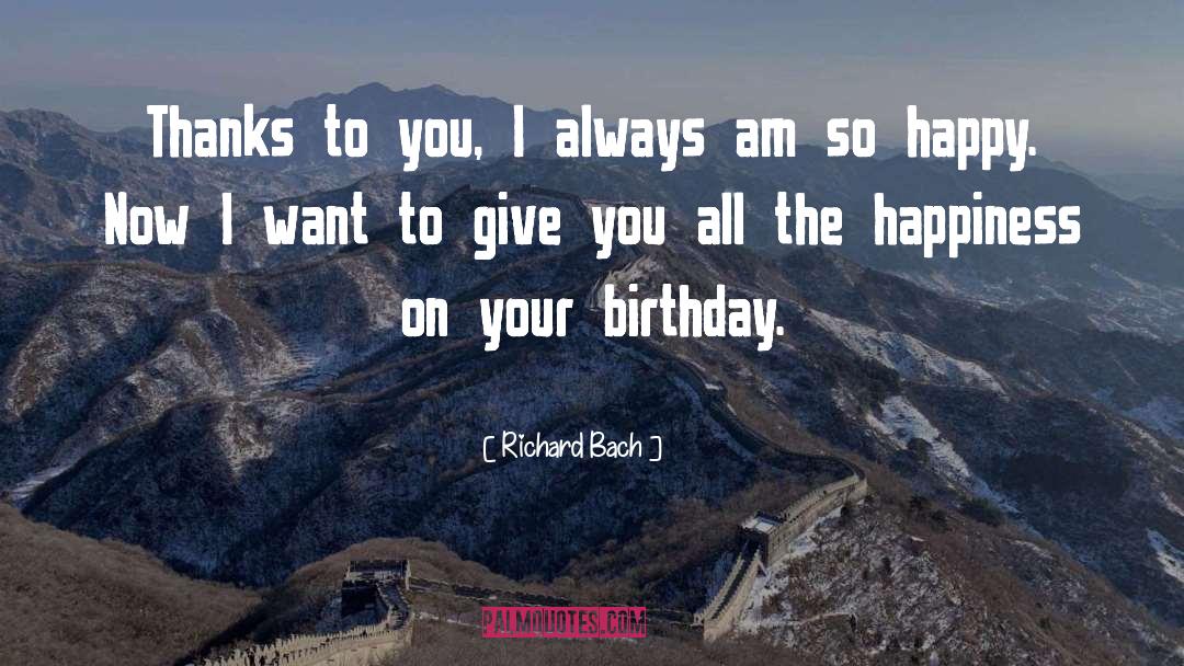 Everyone Happy Birthday Wishes quotes by Richard Bach