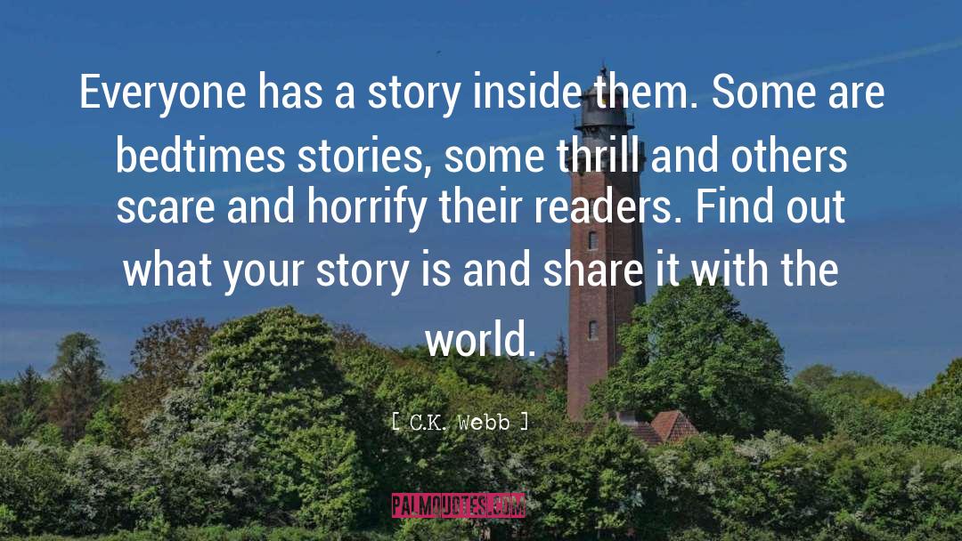 Everyone Has A Story quotes by C.K. Webb