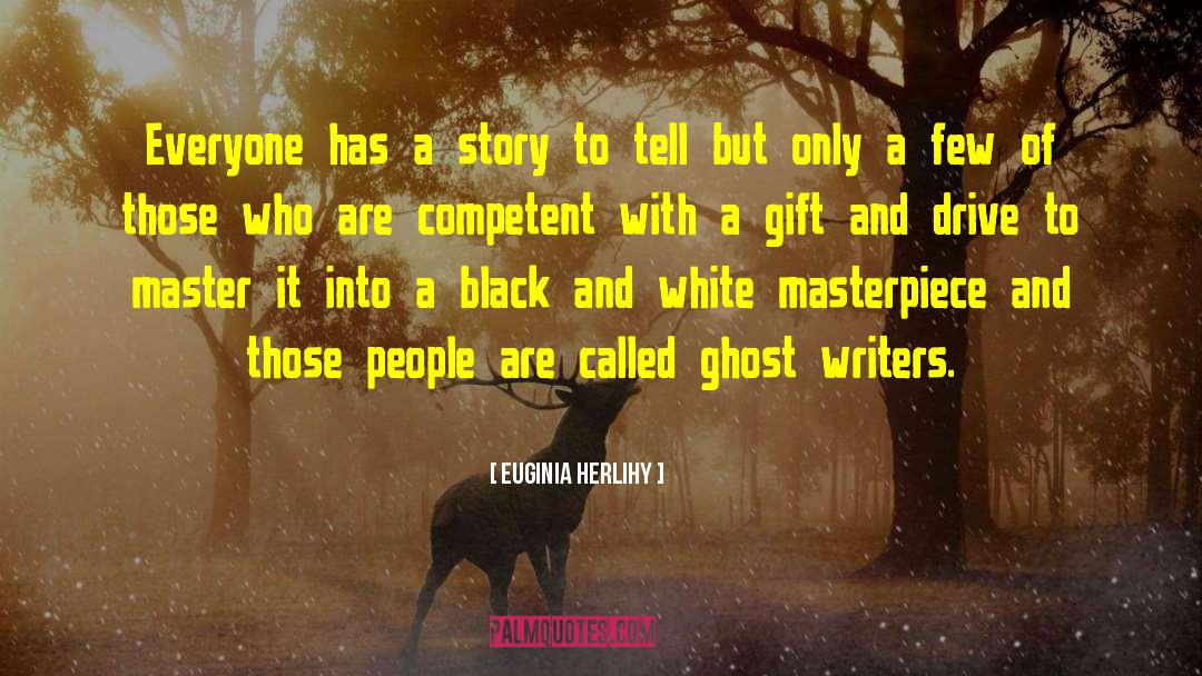 Everyone Has A Story quotes by Euginia Herlihy