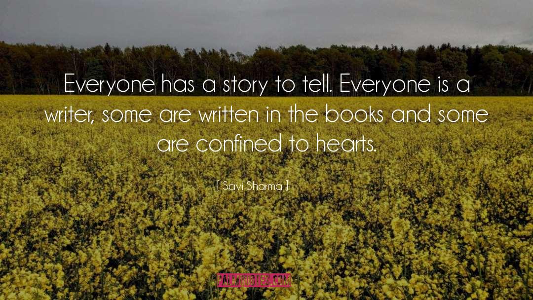 Everyone Has A Story quotes by Savi Sharma