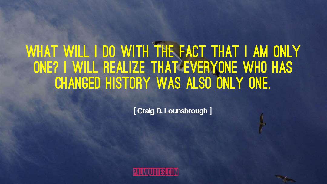 Everyone Has Dreams quotes by Craig D. Lounsbrough