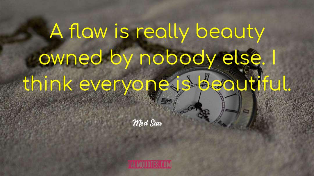 Everyone Is Beautiful quotes by Mod Sun