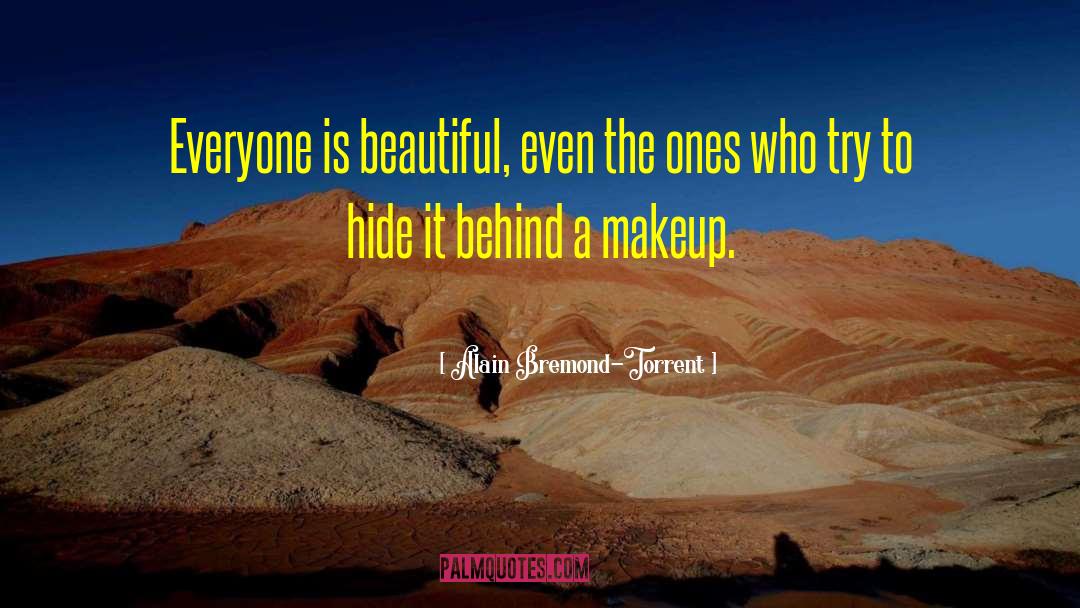 Everyone Is Beautiful quotes by Alain Bremond-Torrent