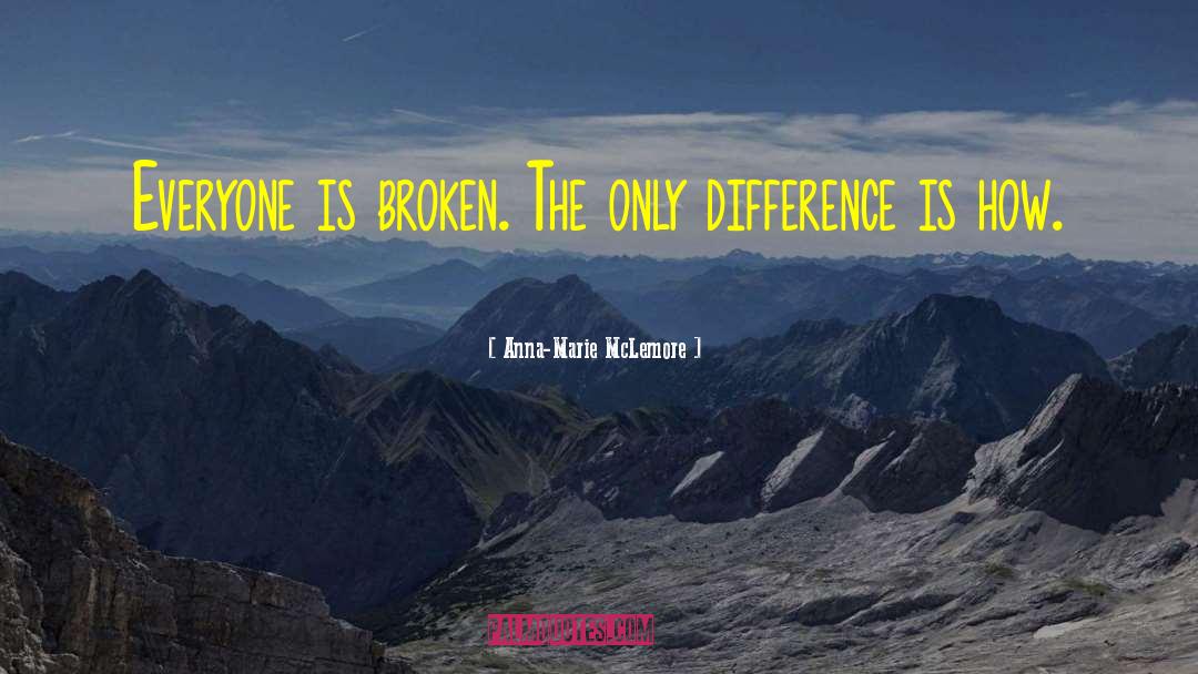 Everyone Is Broken quotes by Anna-Marie McLemore