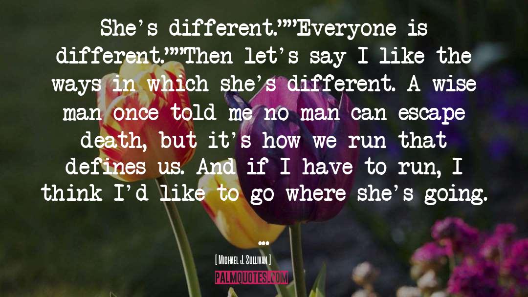 Everyone Is Different quotes by Michael J. Sullivan