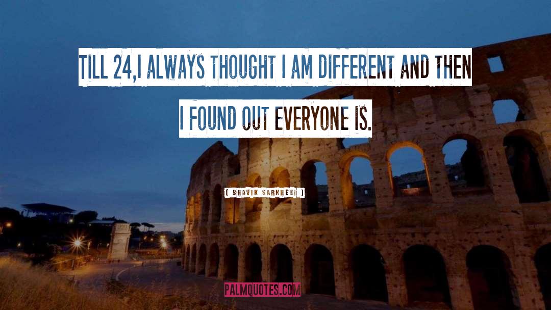 Everyone Is Different quotes by Bhavik Sarkhedi