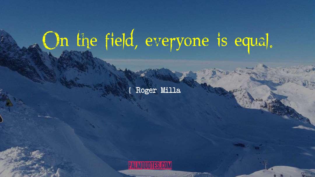 Everyone Is Equal quotes by Roger Milla