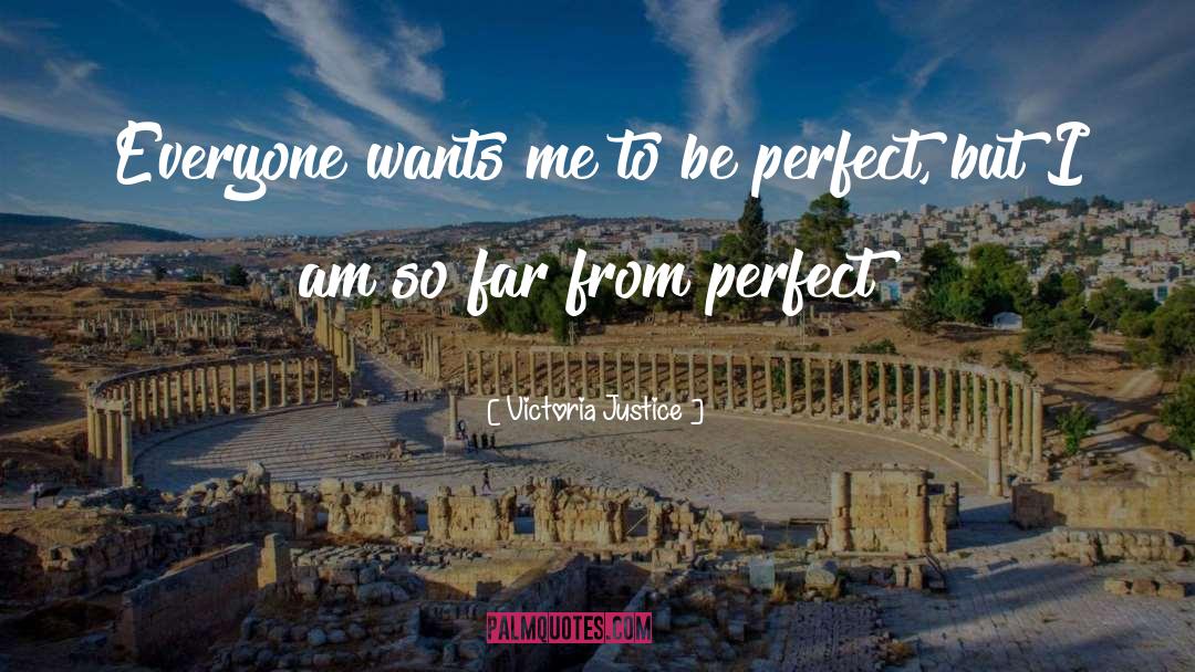 Everyone Wants Perfect Love quotes by Victoria Justice