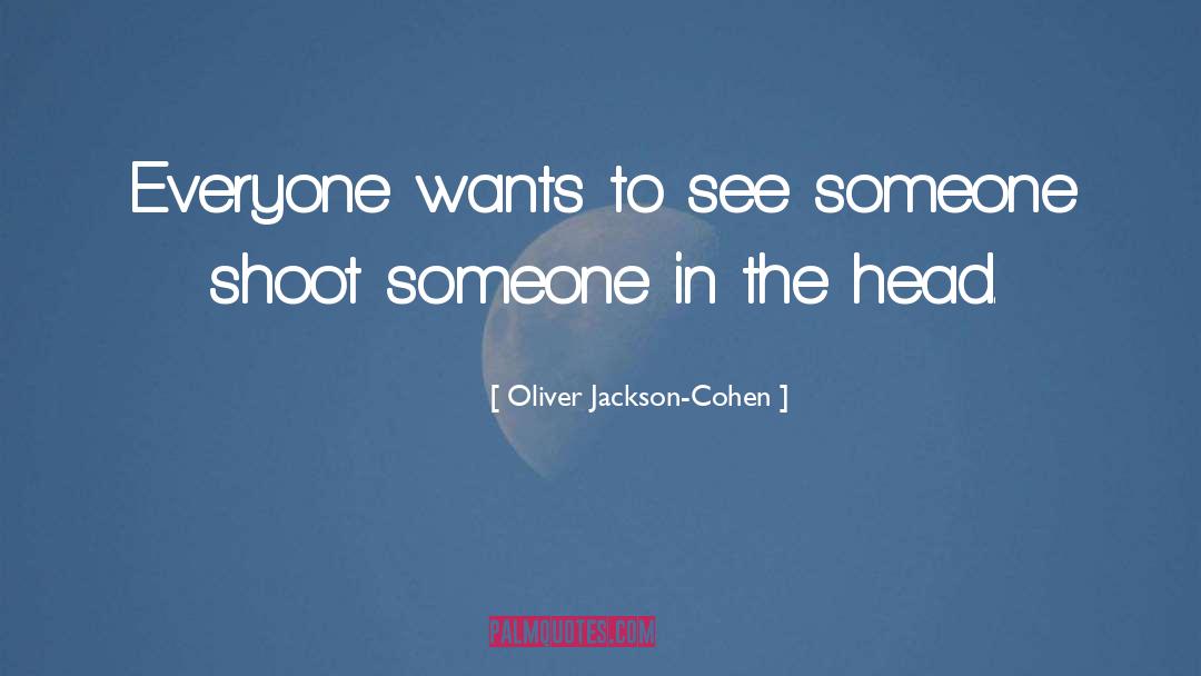 Everyone Wants Someone To Love quotes by Oliver Jackson-Cohen