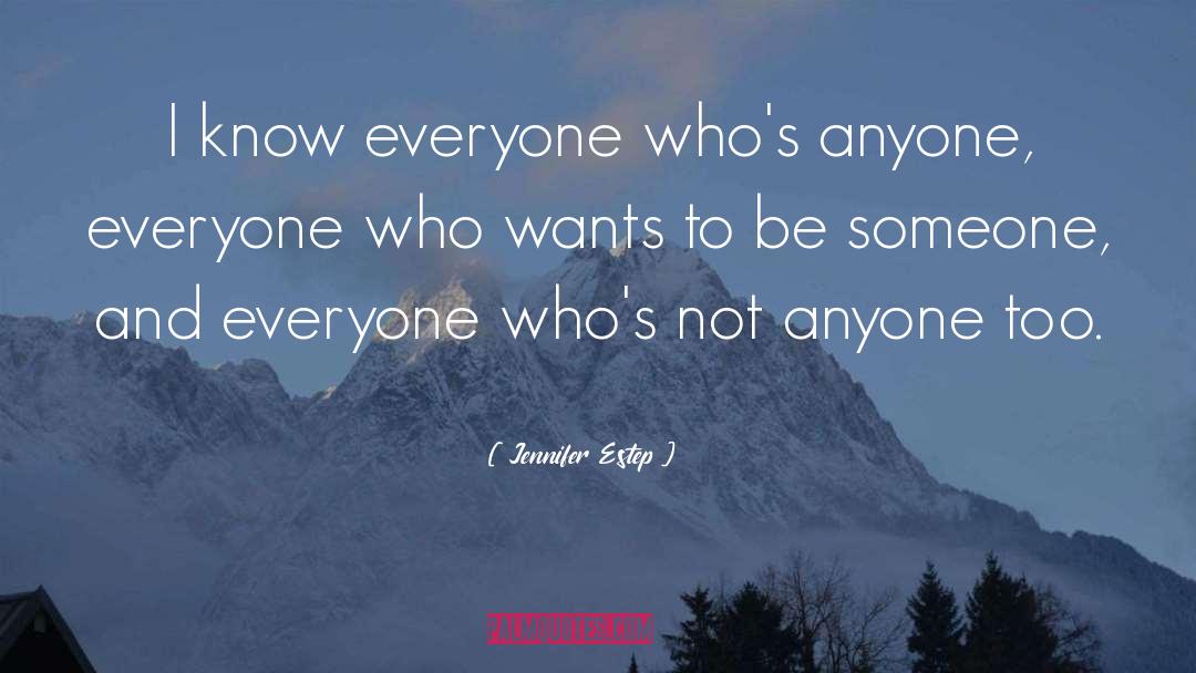 Everyone Wants Someone To Love quotes by Jennifer Estep