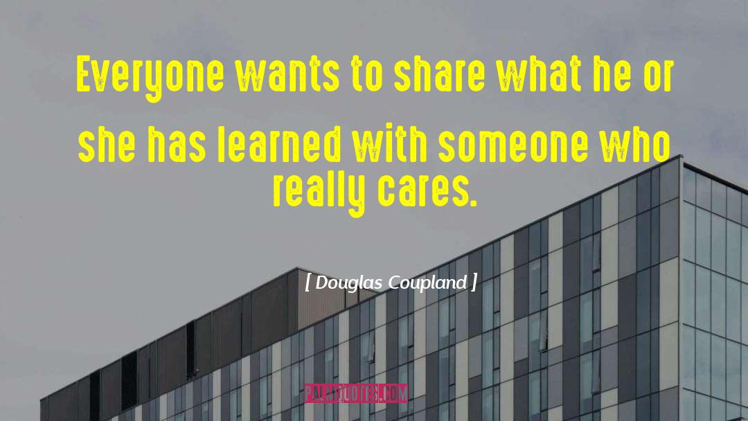 Everyone Wants Someone To Love quotes by Douglas Coupland