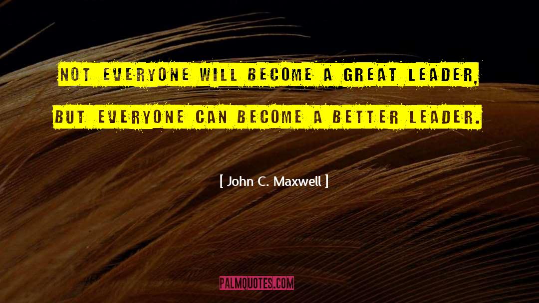 Everyone Will quotes by John C. Maxwell
