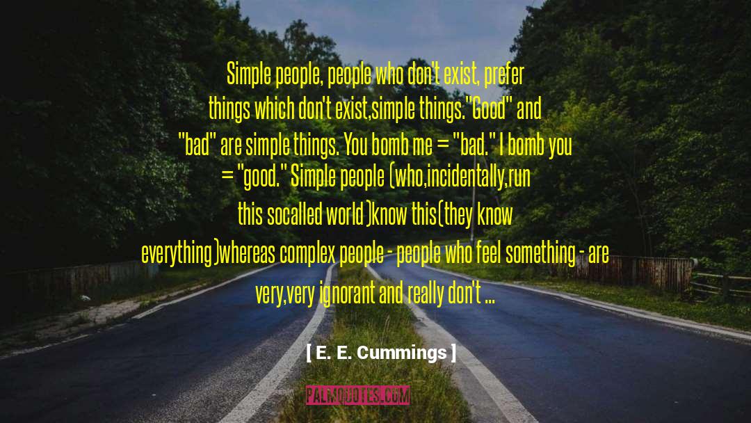 Everything Bad Is Good For You quotes by E. E. Cummings