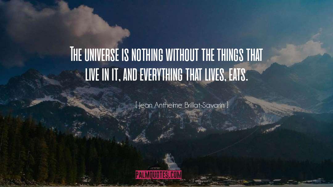 Everything Connects quotes by Jean Anthelme Brillat-Savarin