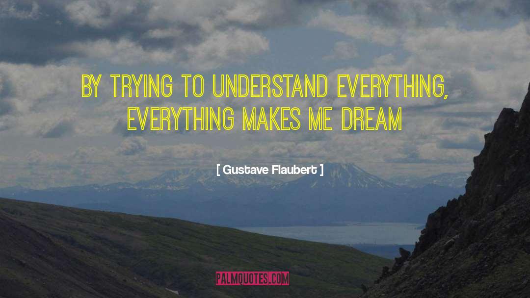 Everything Everything quotes by Gustave Flaubert