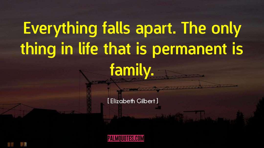 Everything Falls Apart quotes by Elizabeth Gilbert