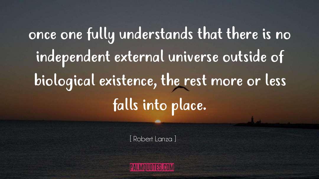 Everything Falls Into Place quotes by Robert Lanza
