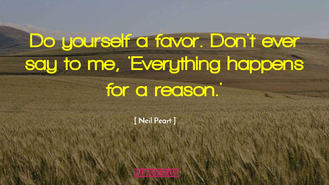 Everything For A Reason quotes by Neil Peart