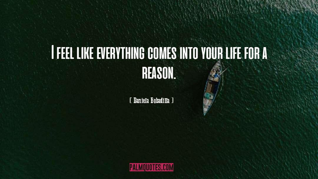 Everything For A Reason quotes by Daniela Bobadilla