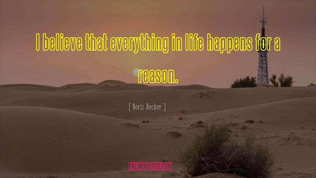 Everything For A Reason quotes by Boris Becker