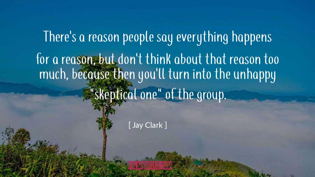 Everything Happens For A Reason quotes by Jay Clark