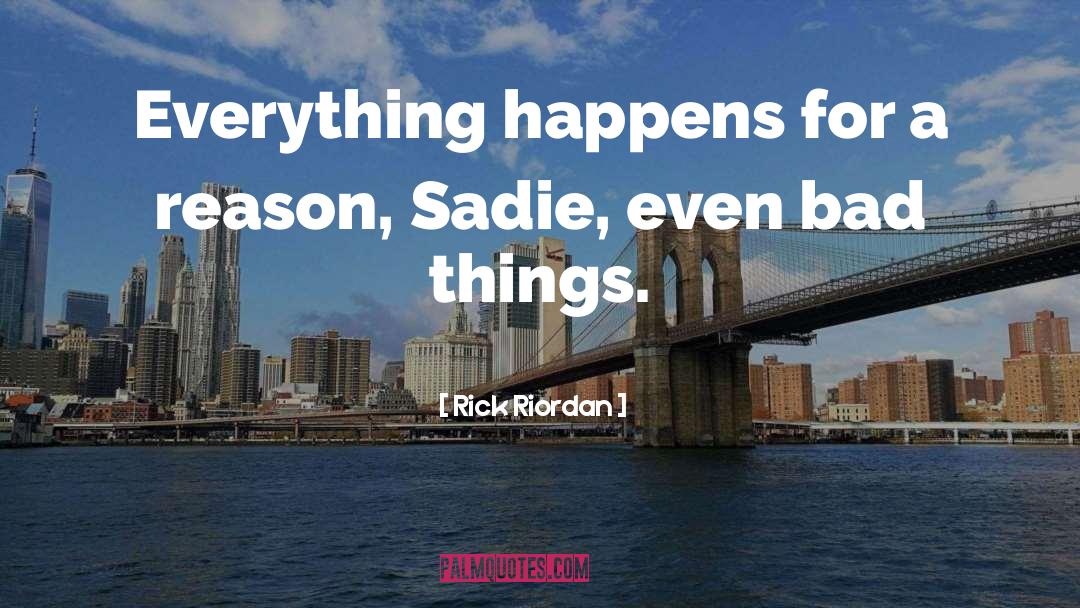 Everything Happens For A Reason quotes by Rick Riordan