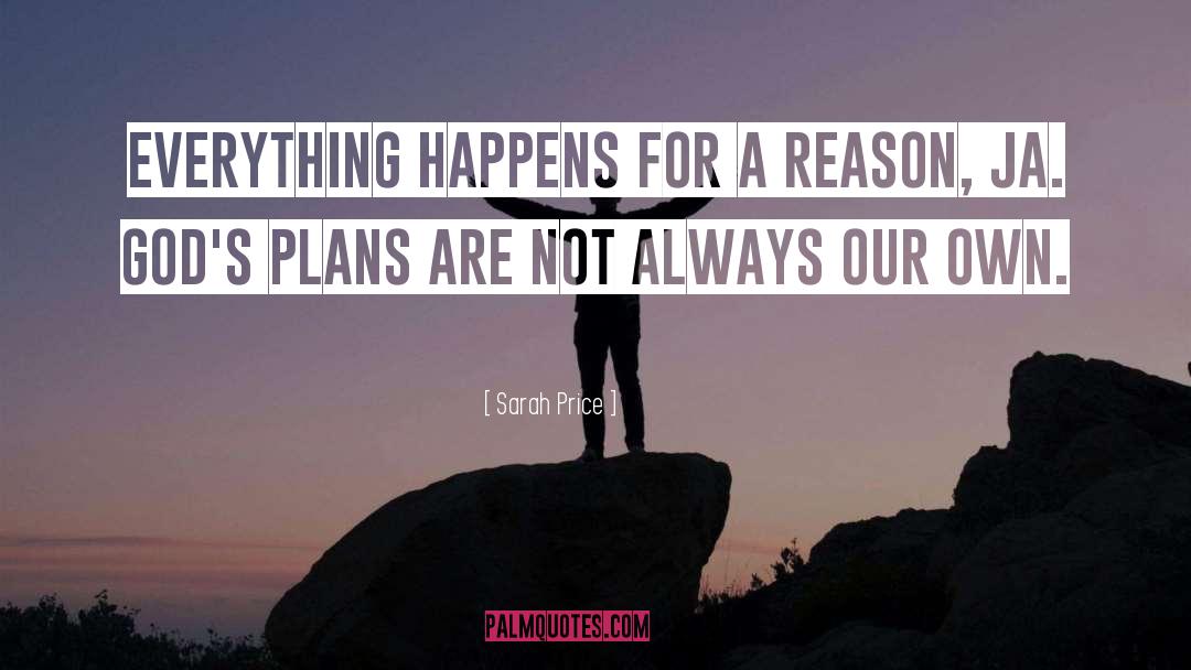Everything Happens For A Reason quotes by Sarah Price