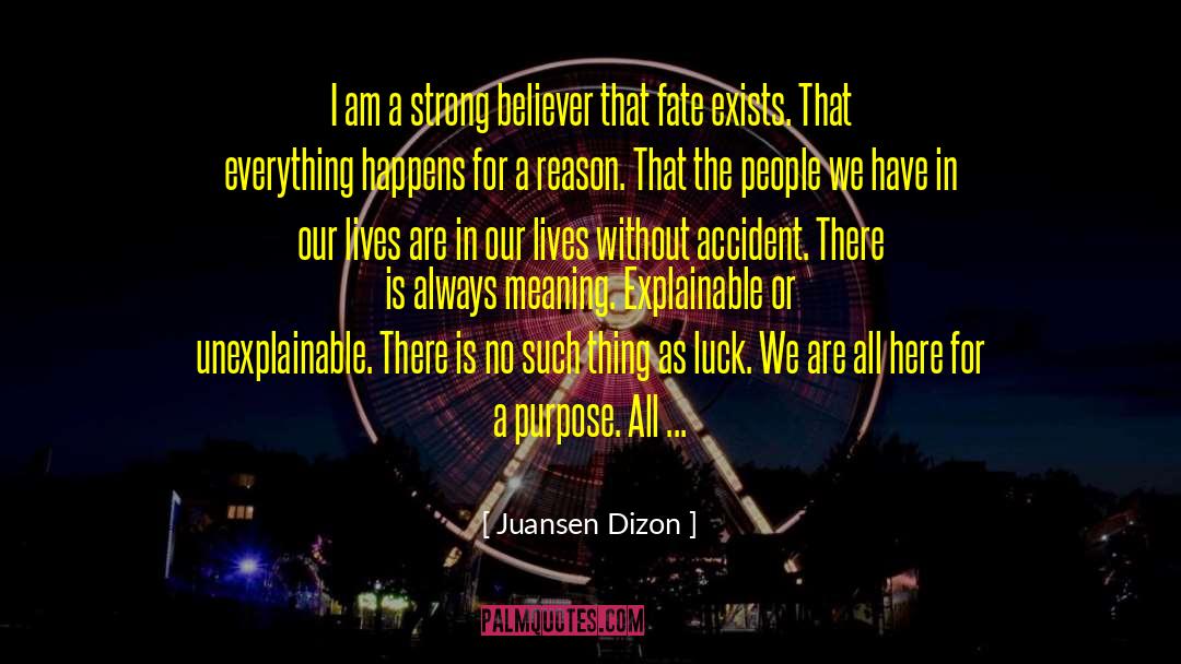 Everything Happens For A Reason quotes by Juansen Dizon