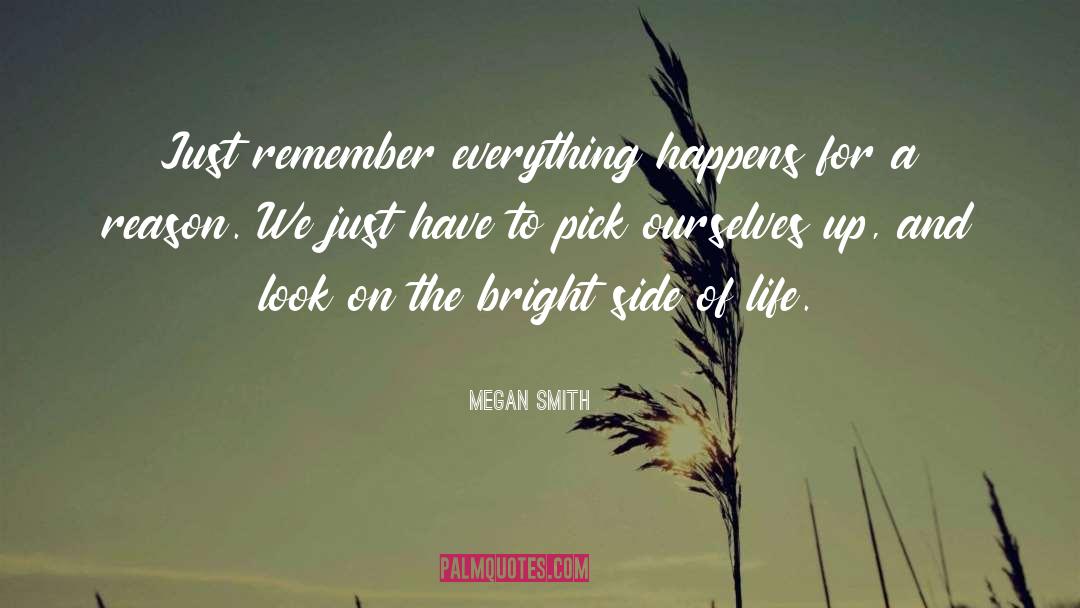 Everything Happens For A Reason quotes by Megan Smith