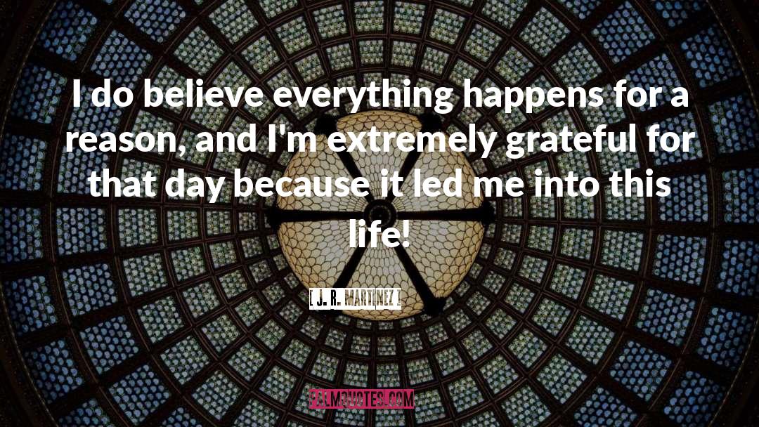 Everything Happens For A Reason quotes by J. R. Martinez