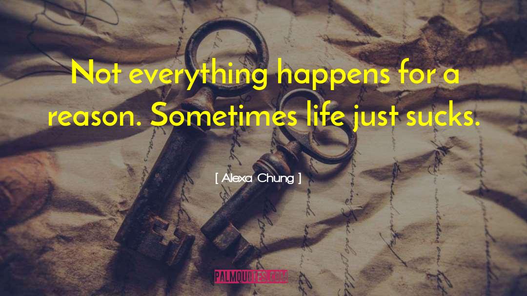 Everything Happens For A Reason quotes by Alexa Chung