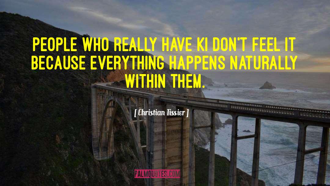 Everything Happens quotes by Christian Tissier