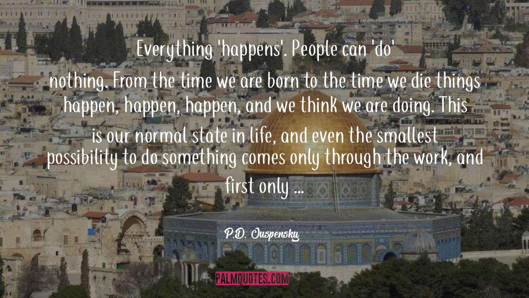 Everything Happens quotes by P.D. Ouspensky