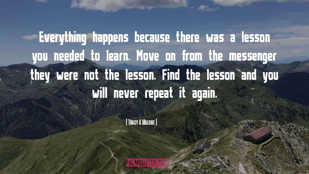 Everything Happens quotes by Tracy A Malone