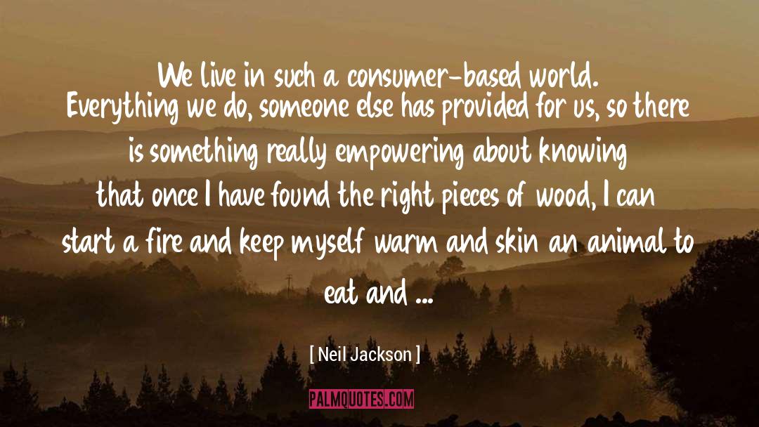 Everything Has A Purpose quotes by Neil Jackson